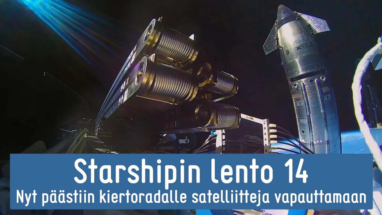 Videon otsikkokuva: Starshipin lento 14 – nyt päästiin kiertoradalle satelliitteja vapauttamaan